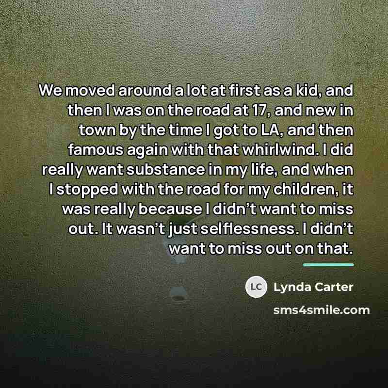 “We moved around a lot at first as a kid,…” quote by Lynda Carter