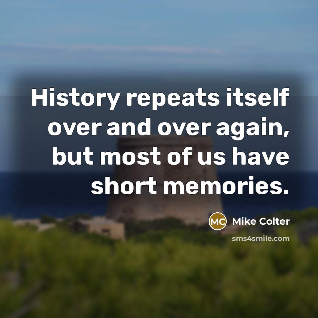 “History repeats itself over and over again, but most of…” quote by Mike Colter
