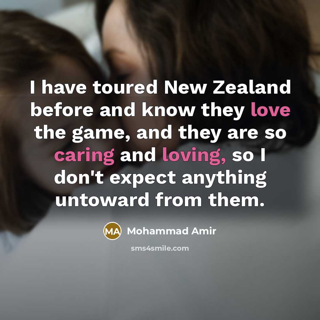 “I have toured New Zealand before and know they love…” quote by Mohammad Amir