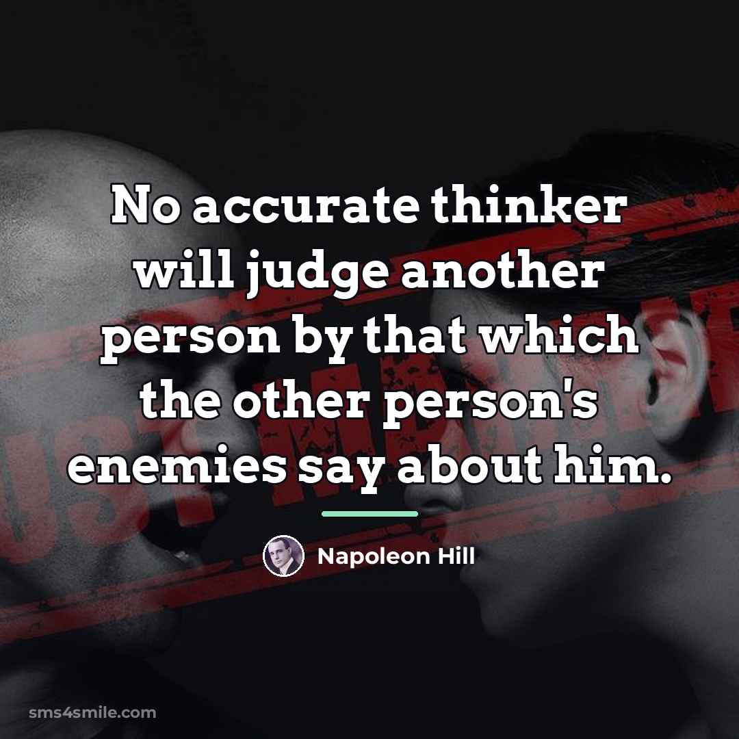 “No accurate thinker will judge another person by that which…” quote by Napoleon Hill