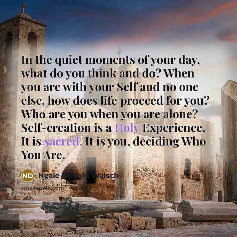 “In the quiet moments of your day, what do you…” quote by Neale Donald Walsch
