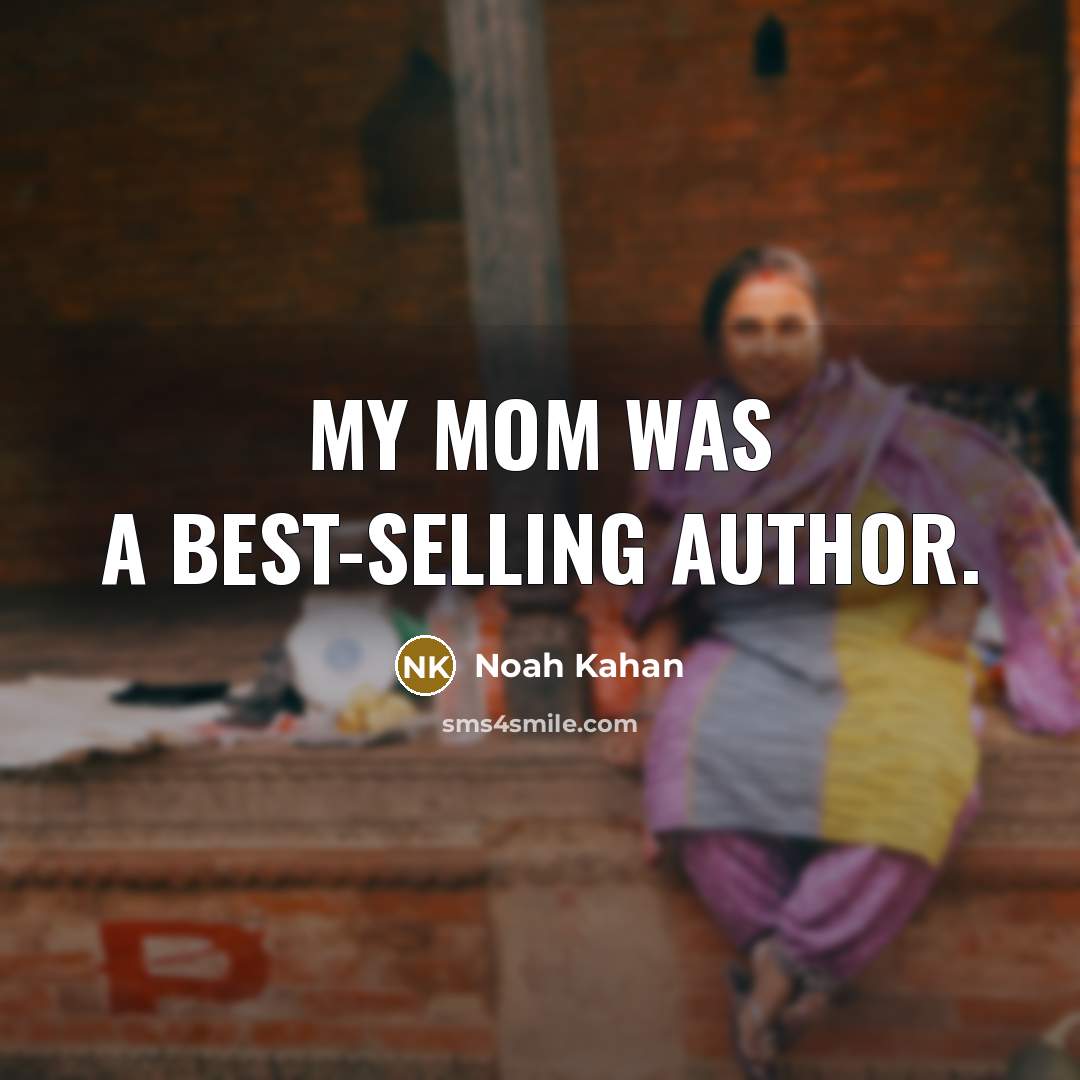 “My mom was a best-selling author.…” quote by Noah Kahan