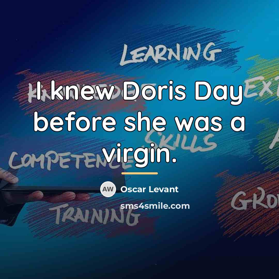 “I knew Doris Day before she was a virgin.…” quote by Oscar Levant