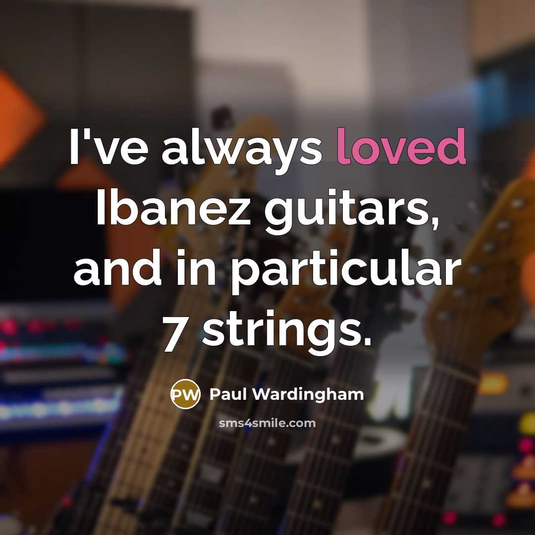 “I've always loved Ibanez guitars, and in particular 7 strings.…” quote by Paul Wardingham