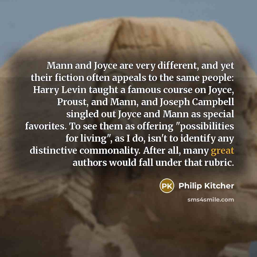 “Mann and Joyce are very different, and yet their fiction…” quote by Philip Kitcher