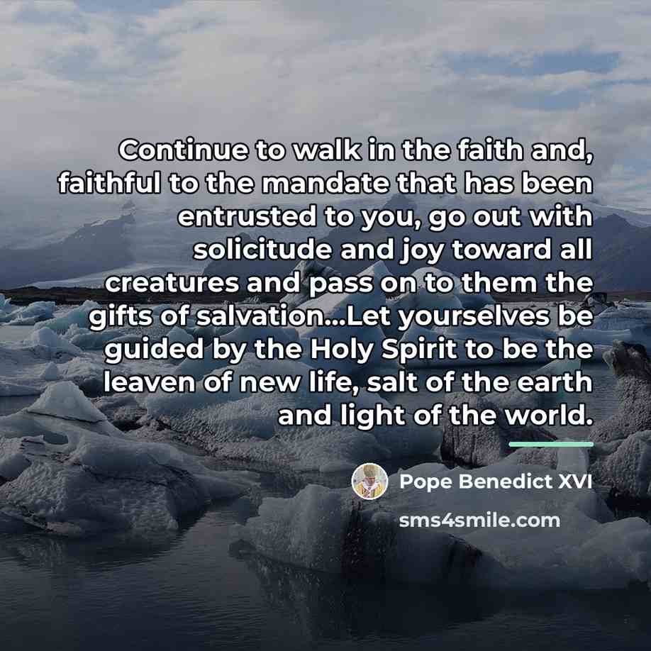 “Continue to walk in the faith and, faithful to the…” quote by Pope Benedict XVI