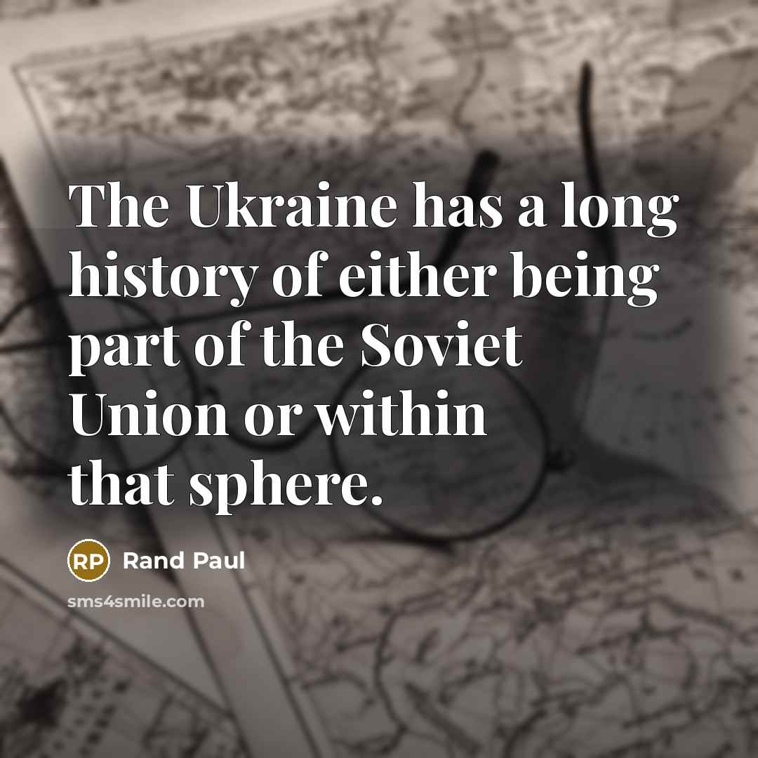 “The Ukraine has a long history of either being part…” quote by Rand Paul