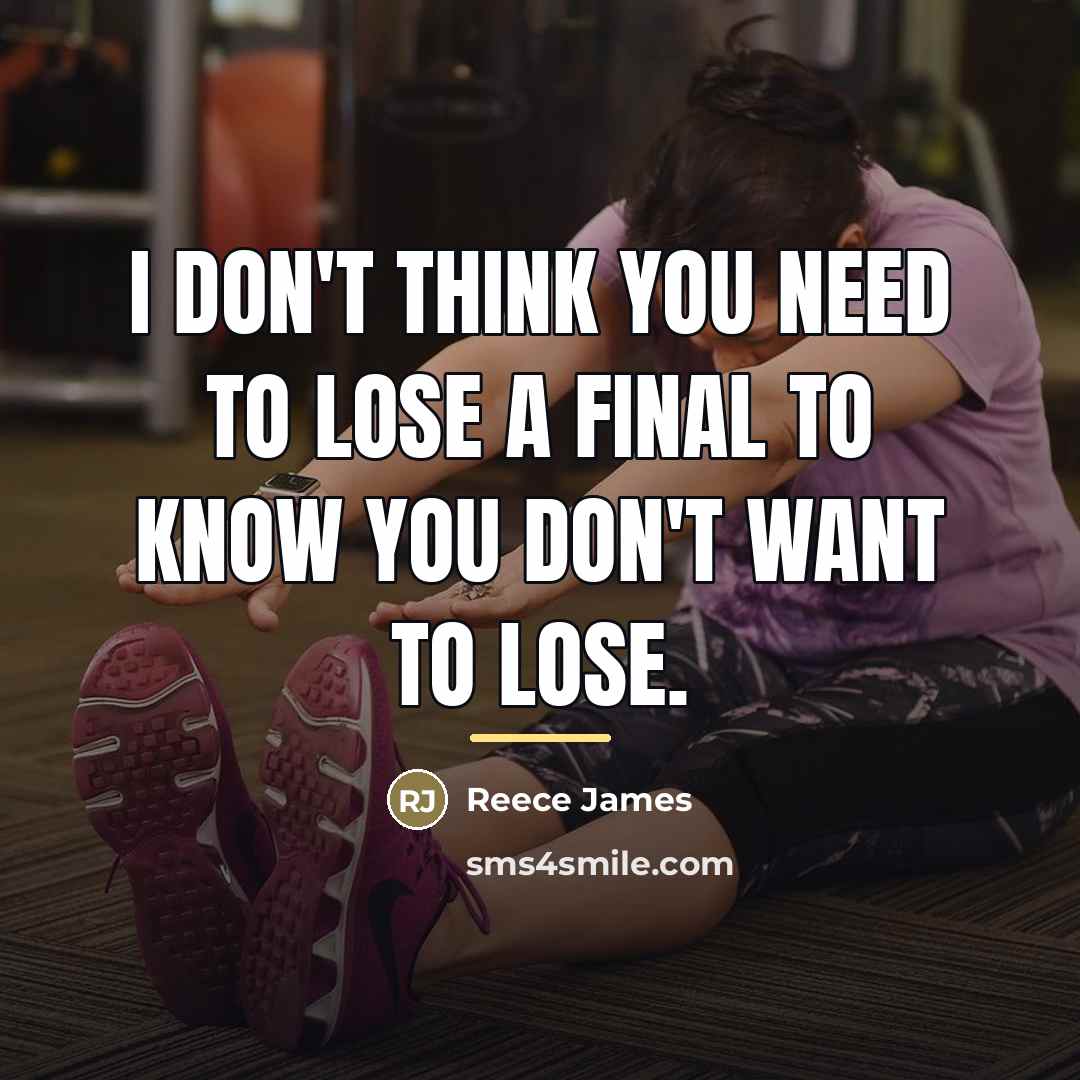 “I don't think you need to lose a final to…” quote by Reece James