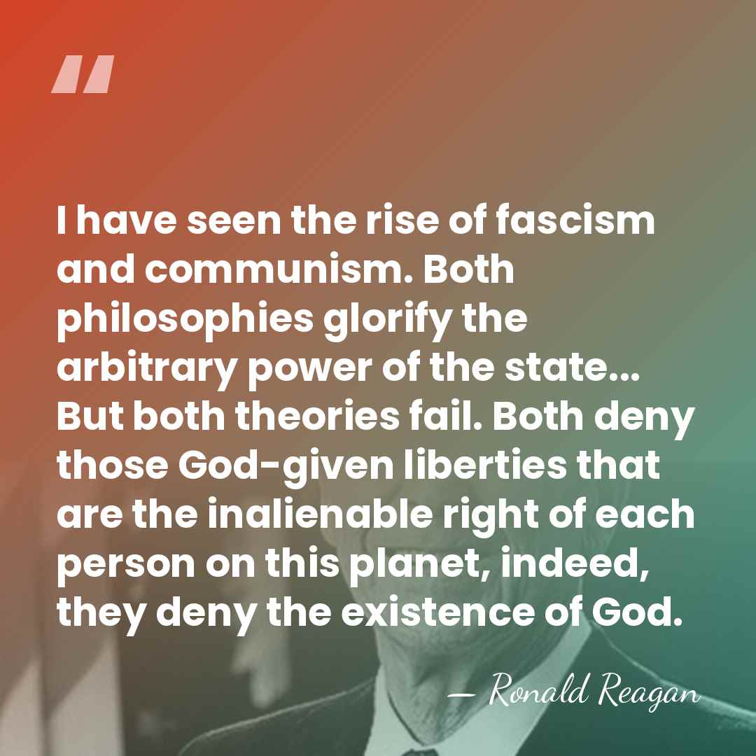 I have seen the rise of fascism and communism. Both philosophies glorify&hellip; - Ronald Reagan