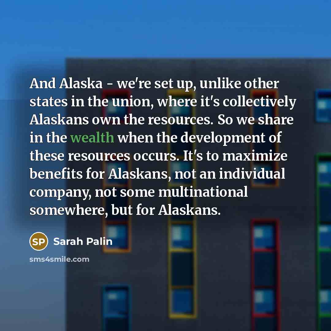 “And Alaska - we're set up, unlike other states in…” quote by Sarah Palin
