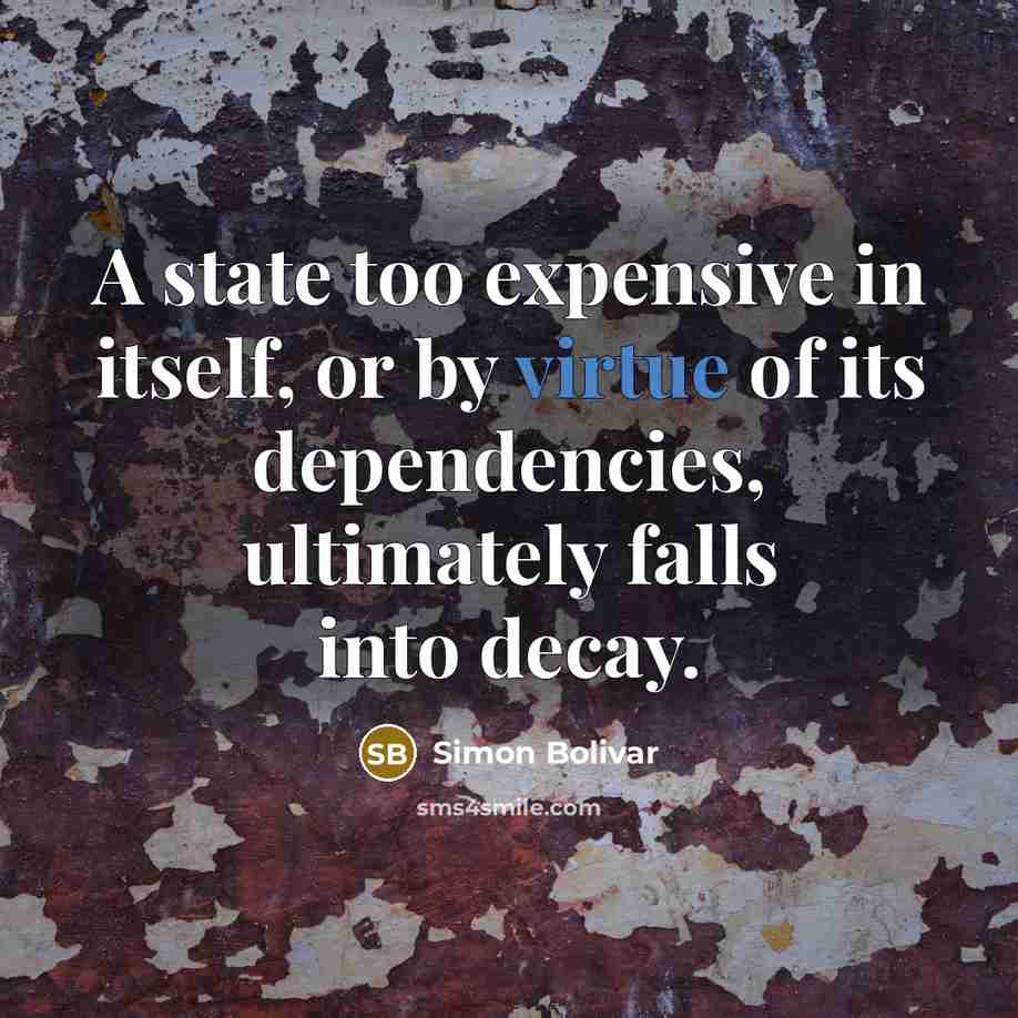 “A state too expensive in itself, or by virtue of…” quote by Simon Bolivar