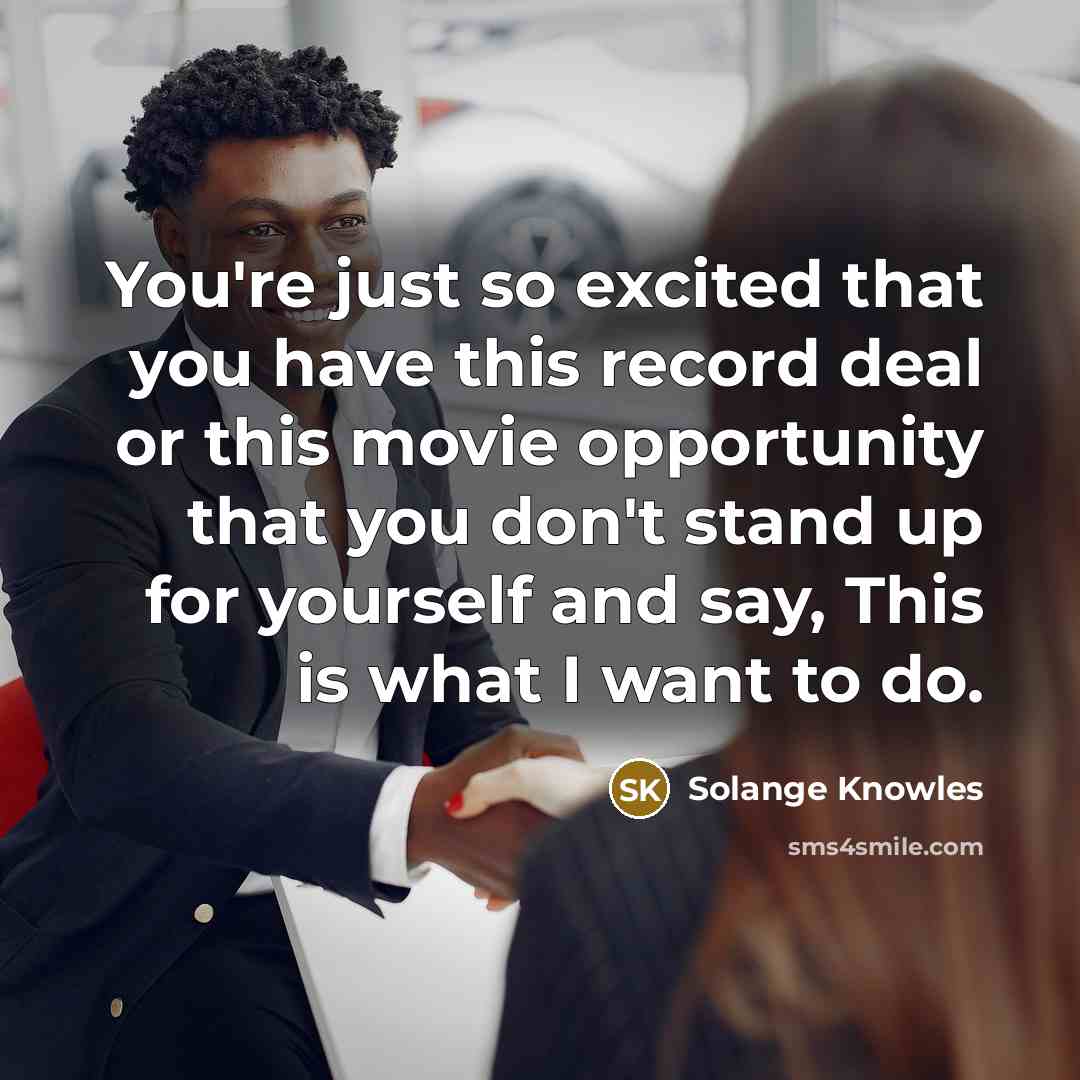“You're just so excited that you have this record deal…” quote by Solange Knowles