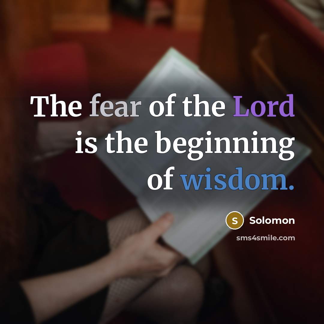 “The fear of the Lord is the beginning of wisdom.” quote by Solomon