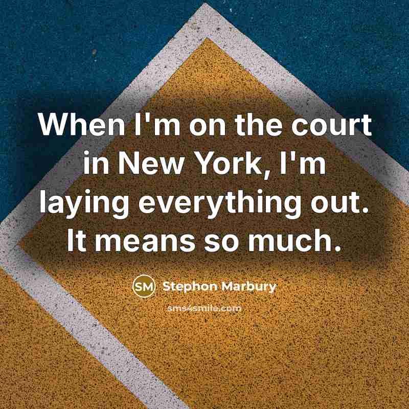 “When I'm on the court in New York, I'm laying…” quote by Stephon Marbury