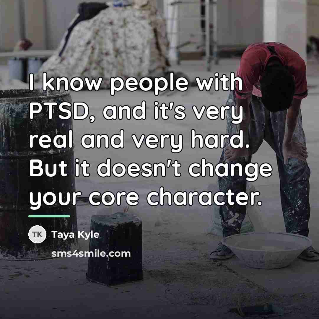 “I know people with PTSD, and it's very real and…” quote by Taya Kyle