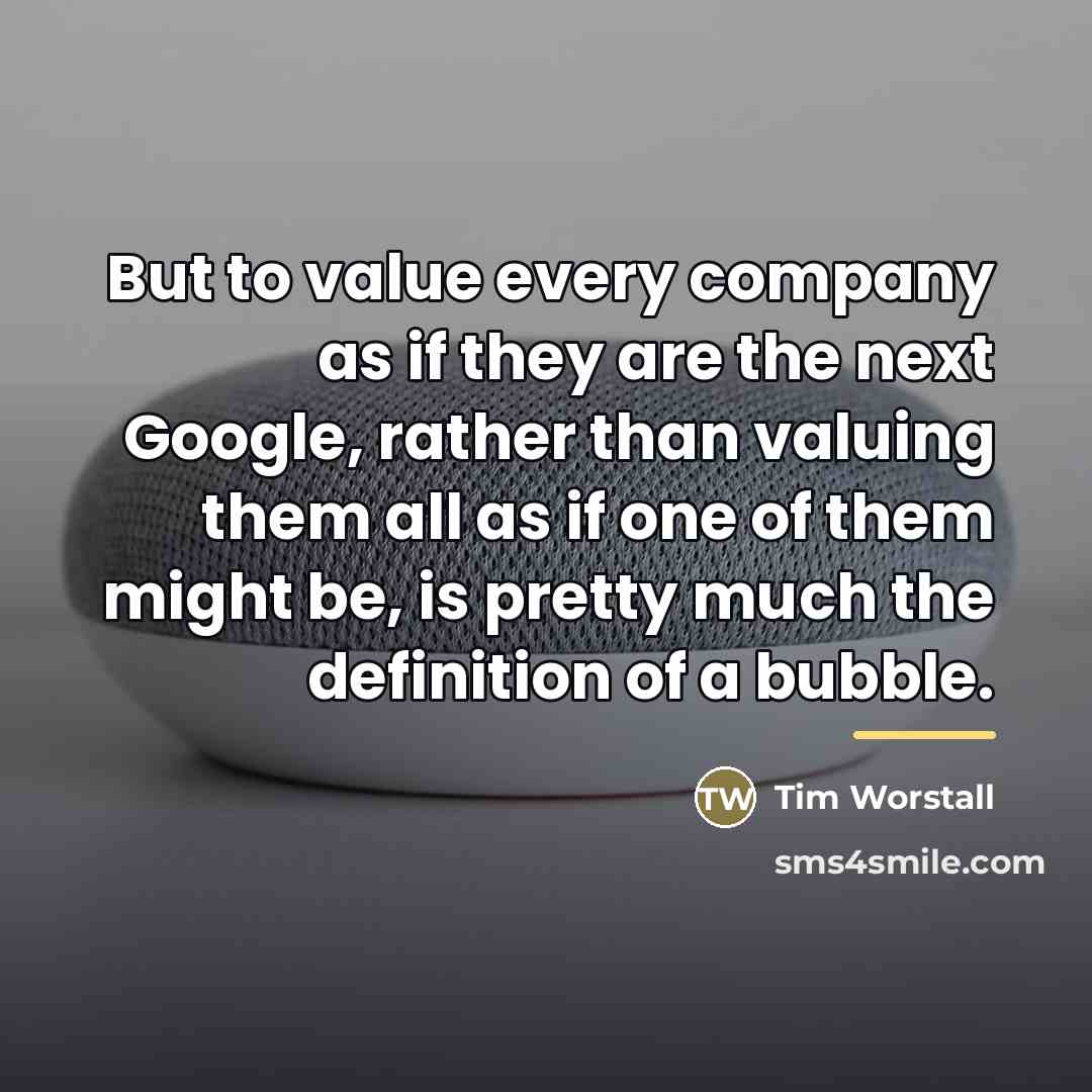 “But to value every company as if they are the…” quote by Tim Worstall