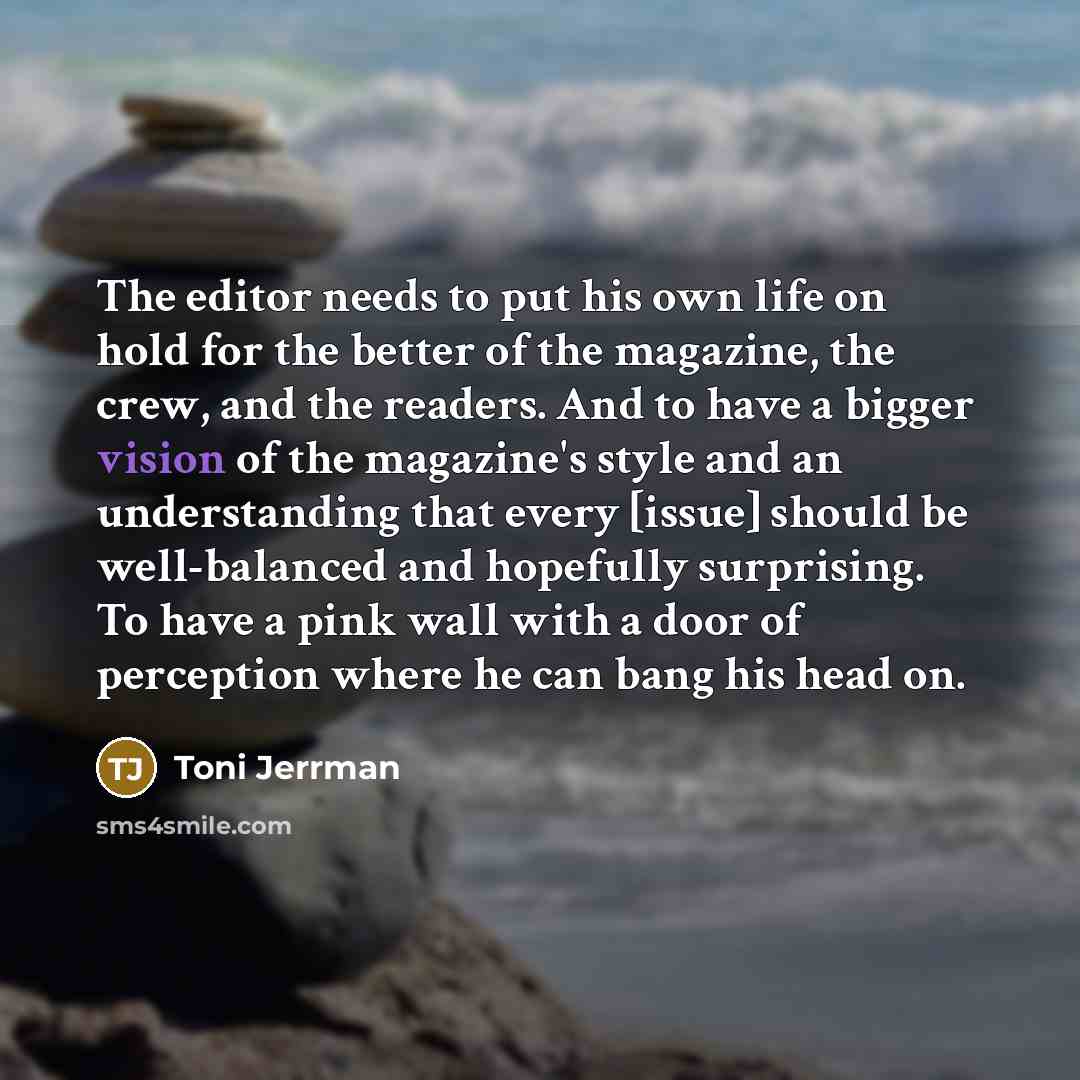 “The editor needs to put his own life on hold…” quote by Toni Jerrman