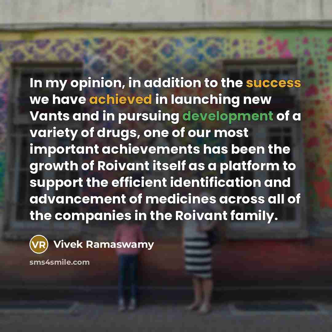 “In my opinion, in addition to the success we have…” quote by Vivek Ramaswamy