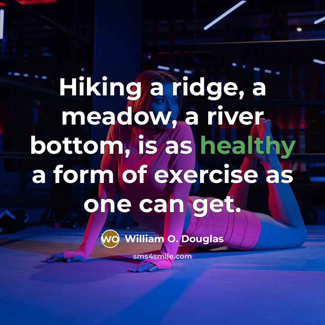 “Hiking a ridge, a meadow, a river bottom, is as…” quote by William O. Douglas
