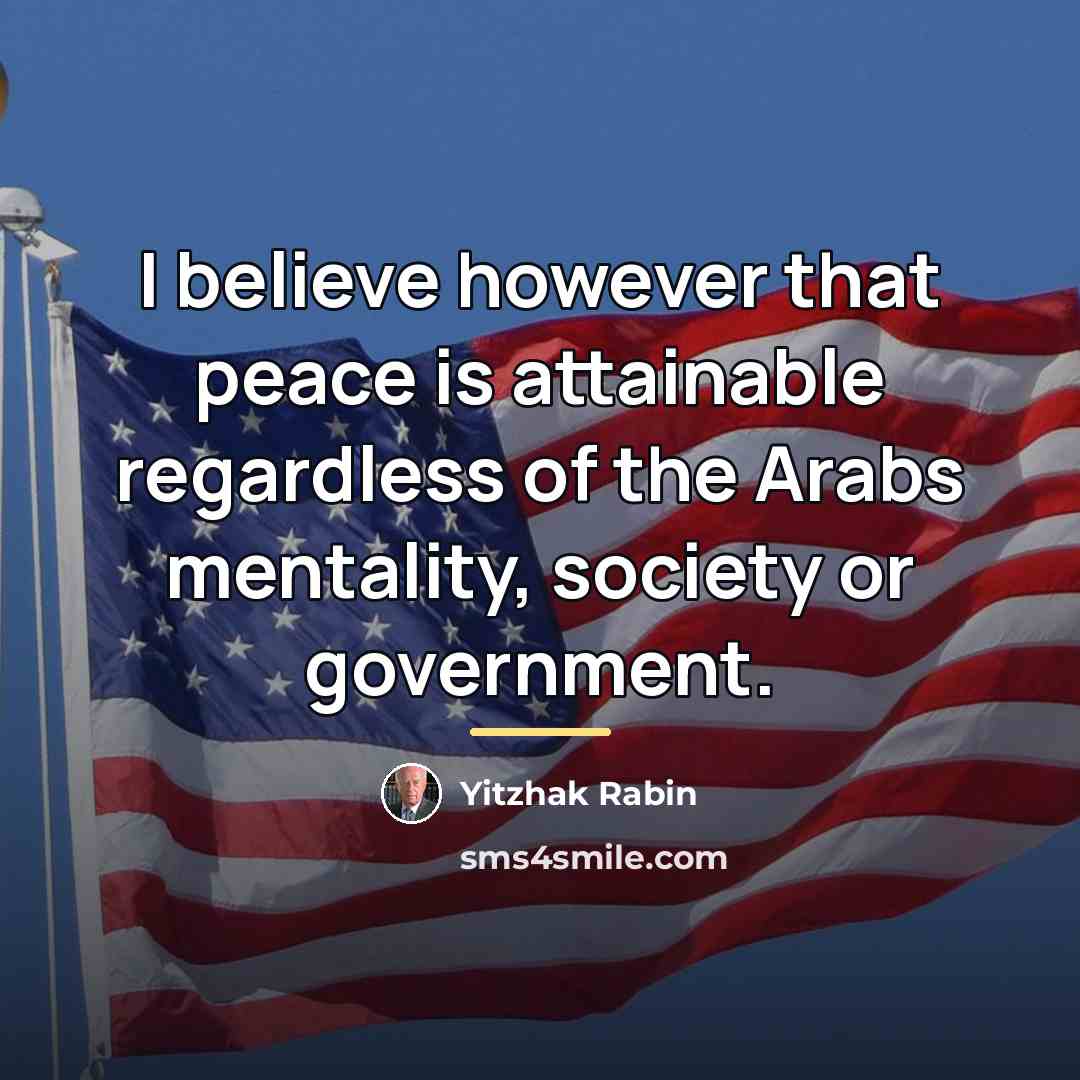 “I believe however that peace is attainable regardless of the…” quote by Yitzhak Rabin