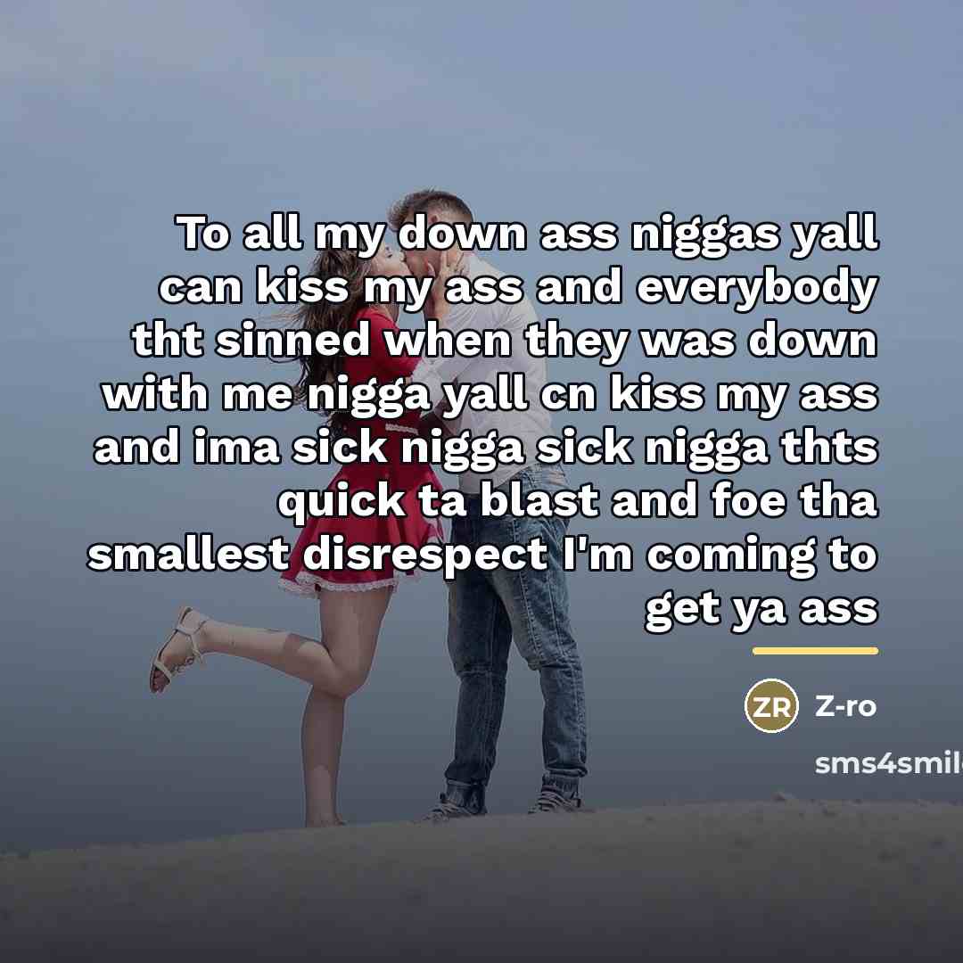 “To all my down ass niggas yall can kiss my…” quote by Z-ro