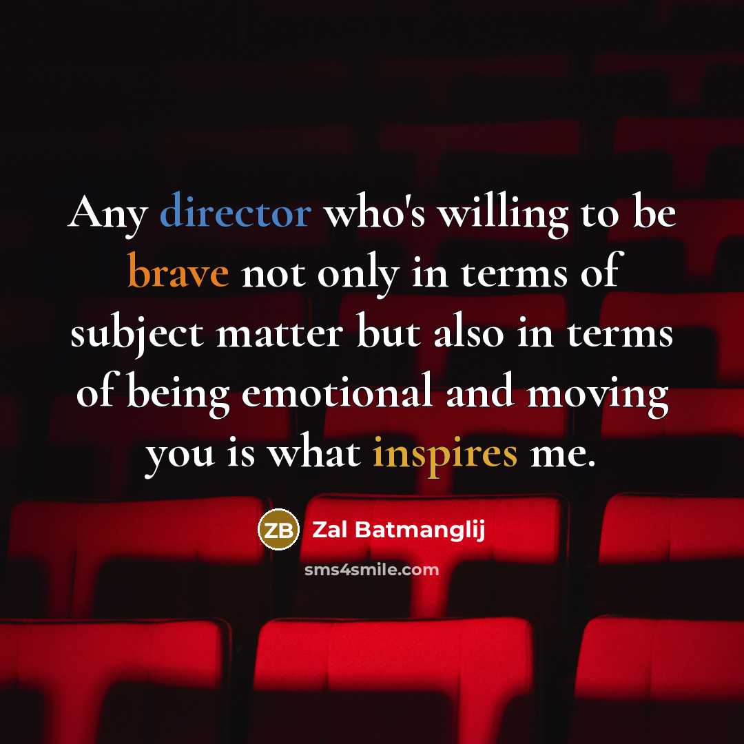 “Any director who's willing to be brave not only in…” quote by Zal Batmanglij