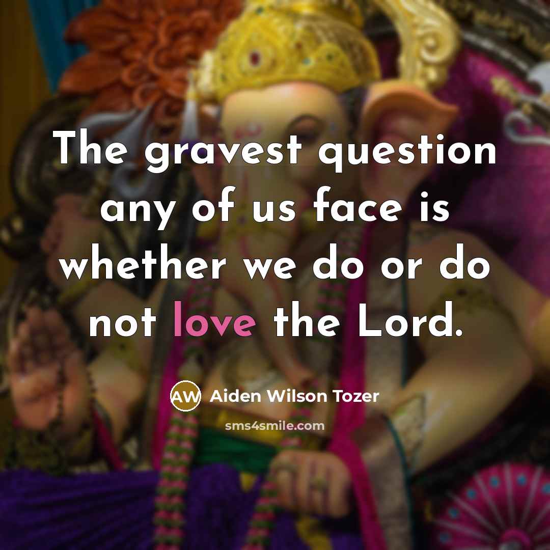 “The gravest question any of us face is whether we…” quote by Aiden Wilson Tozer