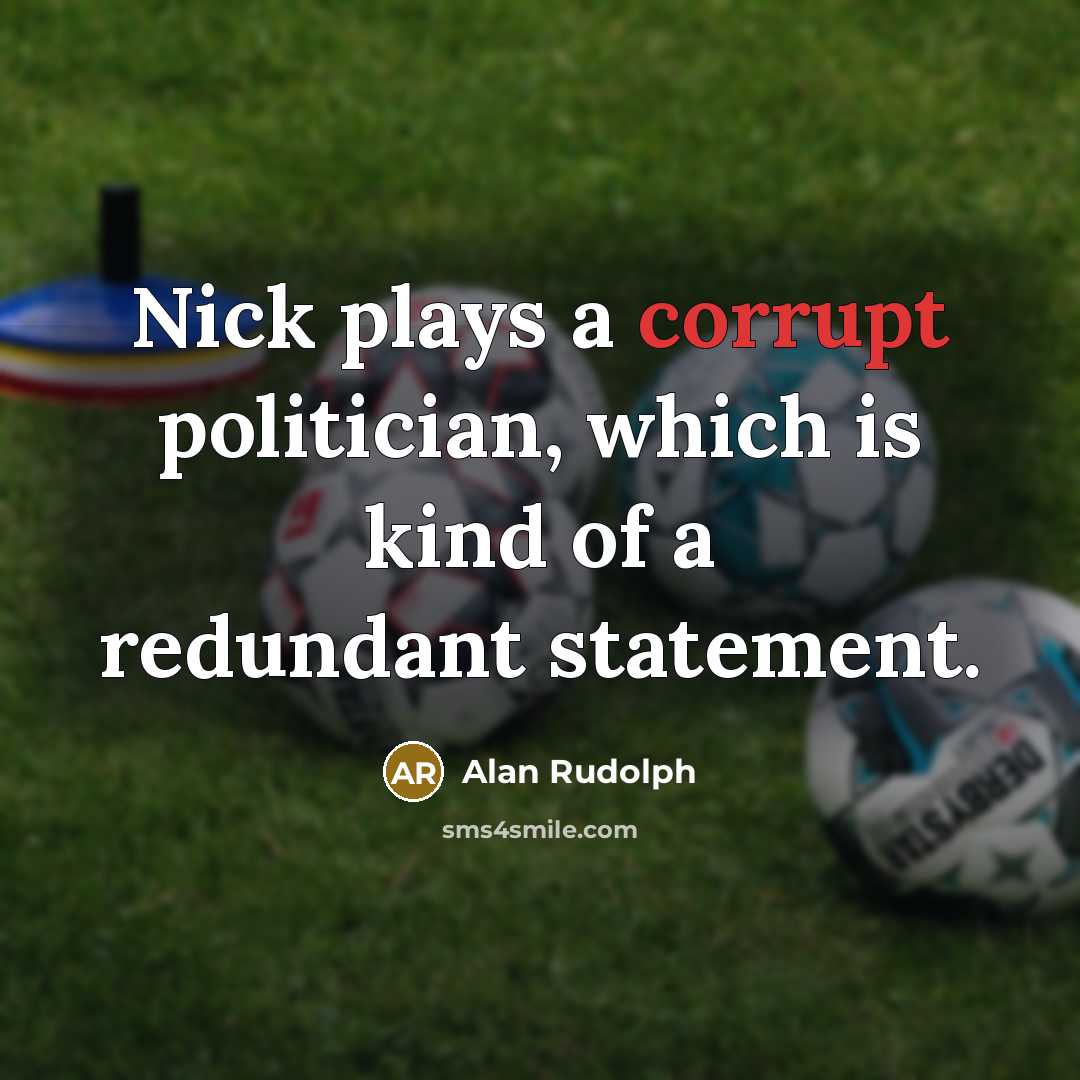 “Nick plays a corrupt politician, which is kind of a…” quote by Alan Rudolph