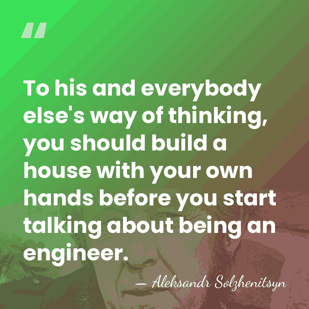 To his and everybody else's way of thinking, you should build a&hellip; - Aleksandr Solzhenitsyn
