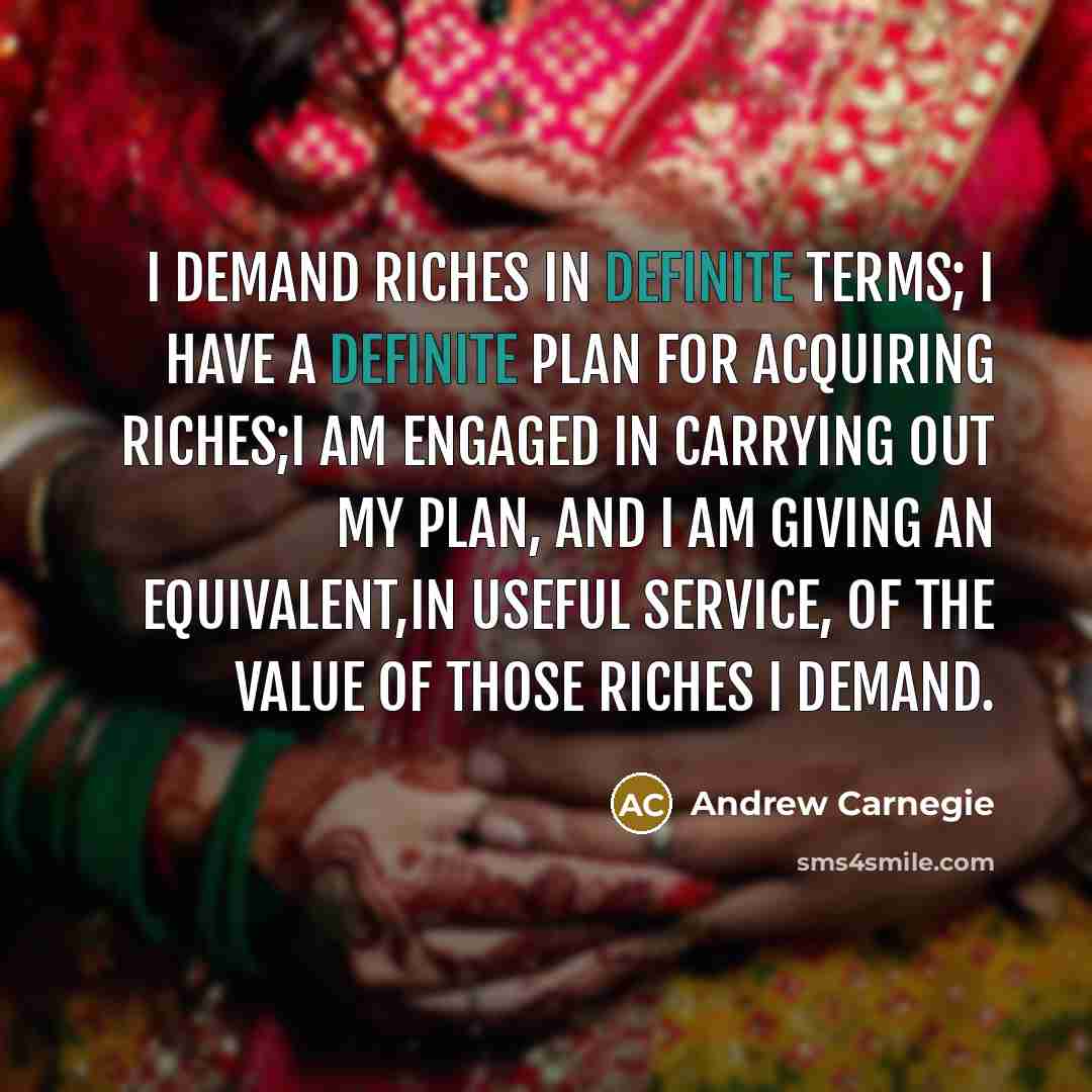 “I demand riches in definite terms; I have a definite…” quote by Andrew Carnegie