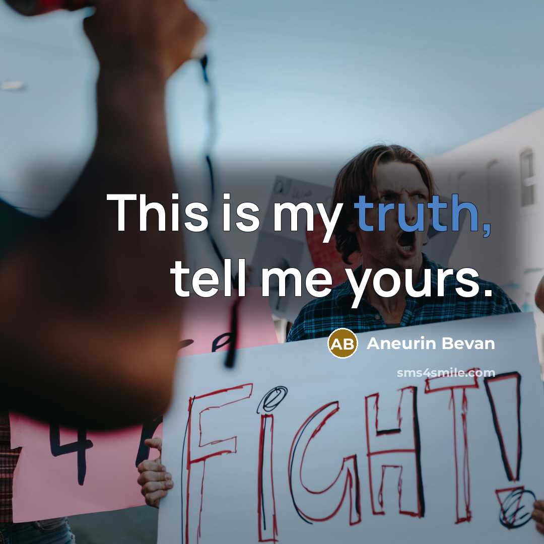 “This is my truth, tell me yours.…” quote by Aneurin Bevan