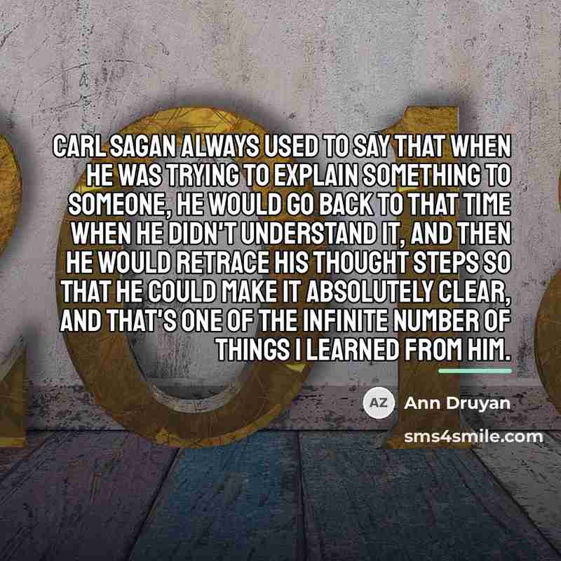 “Carl Sagan always used to say that when he was…” quote by Ann Druyan