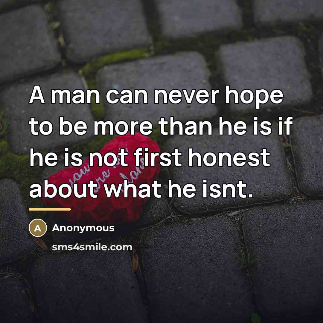 “A man can never hope to be more than he…” quote by Anonymous