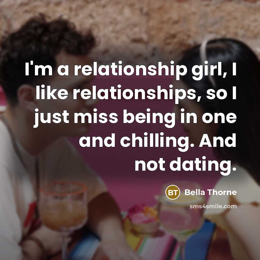 “I'm a relationship girl, I like relationships, so I just…” quote by Bella Thorne