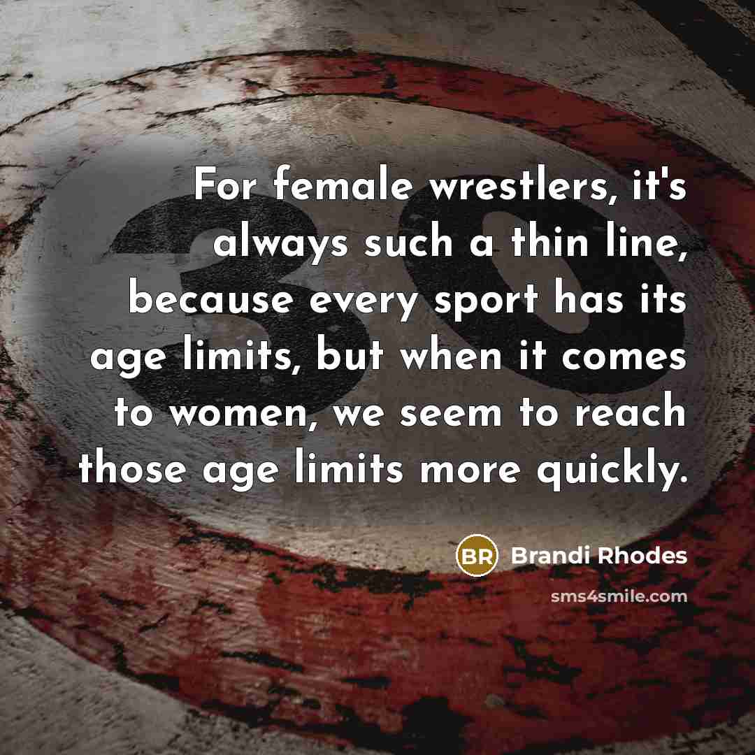 “For female wrestlers, it's always such a thin line, because…” quote by Brandi Rhodes