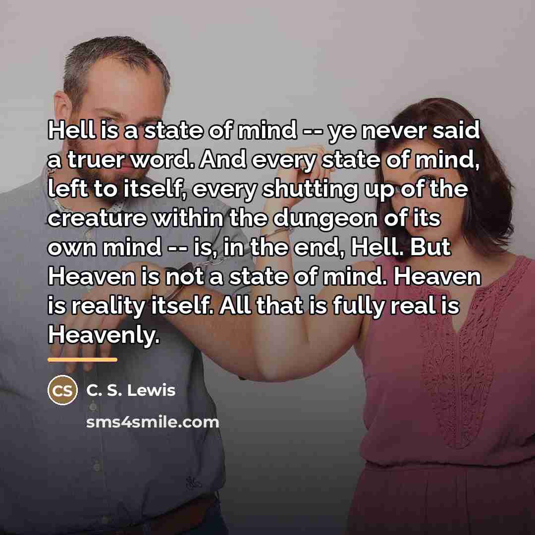“Hell is a state of mind -- ye never said…” quote by C. S. Lewis