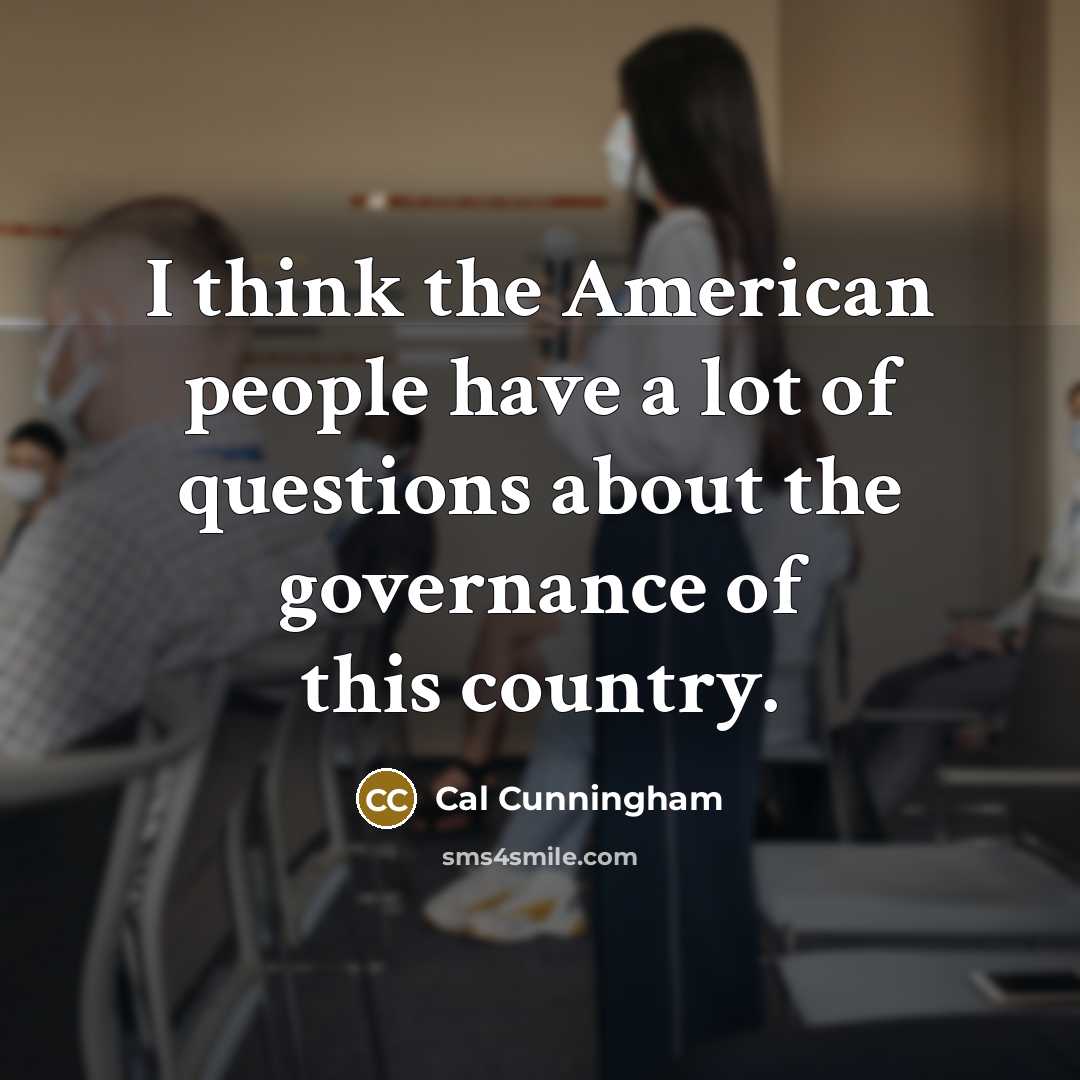 “I think the American people have a lot of questions…” quote by Cal Cunningham