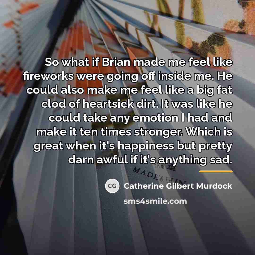 “So what if Brian made me feel like fireworks were…” quote by Catherine Gilbert Murdock