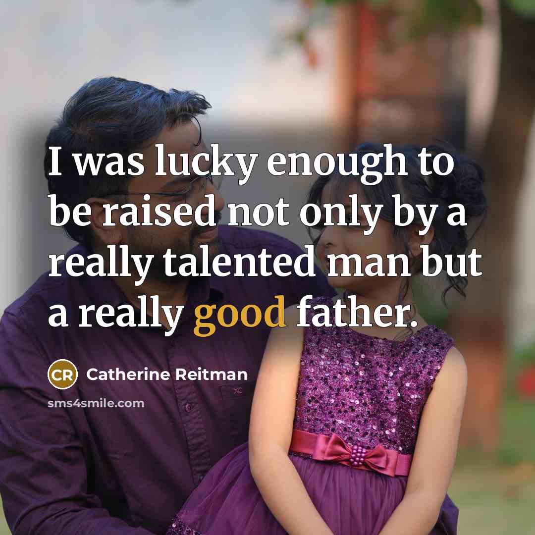 “I was lucky enough to be raised not only by…” quote by Catherine Reitman