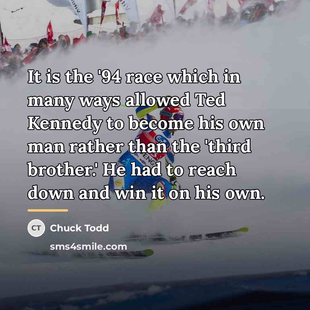 “It is the '94 race which in many ways allowed…” quote by Chuck Todd