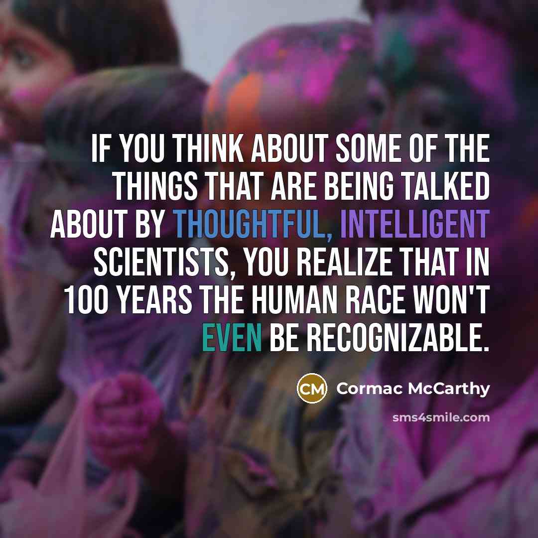 “If you think about some of the things that are…” quote by Cormac McCarthy