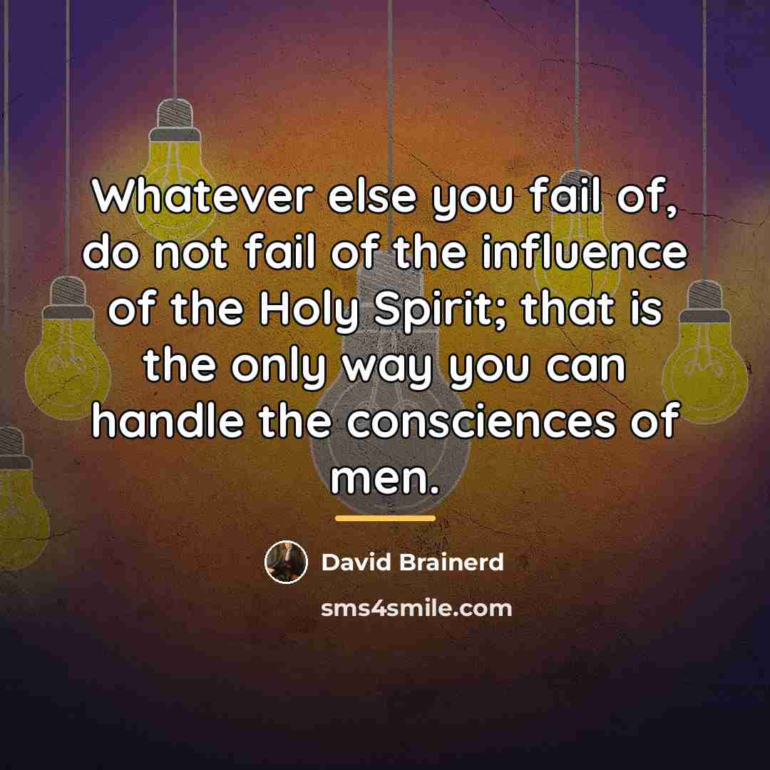 “Whatever else you fail of, do not fail of the…” quote by David Brainerd