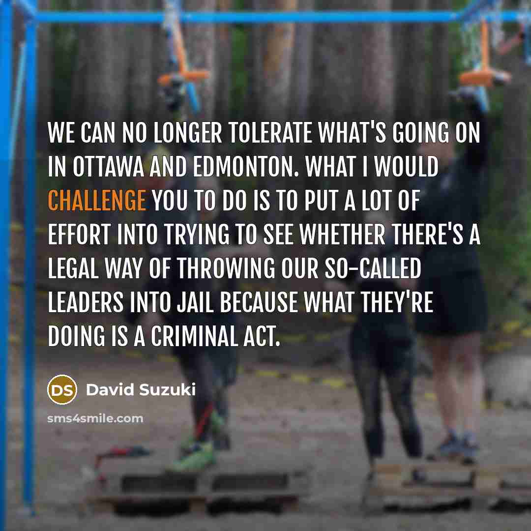 “We can no longer tolerate what's going on in Ottawa…” quote by David Suzuki