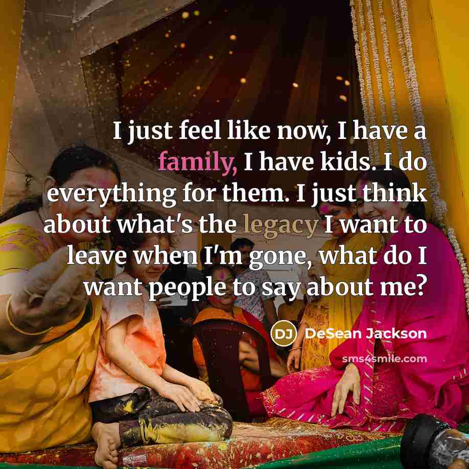 “I just feel like now, I have a family, I…” quote by DeSean Jackson