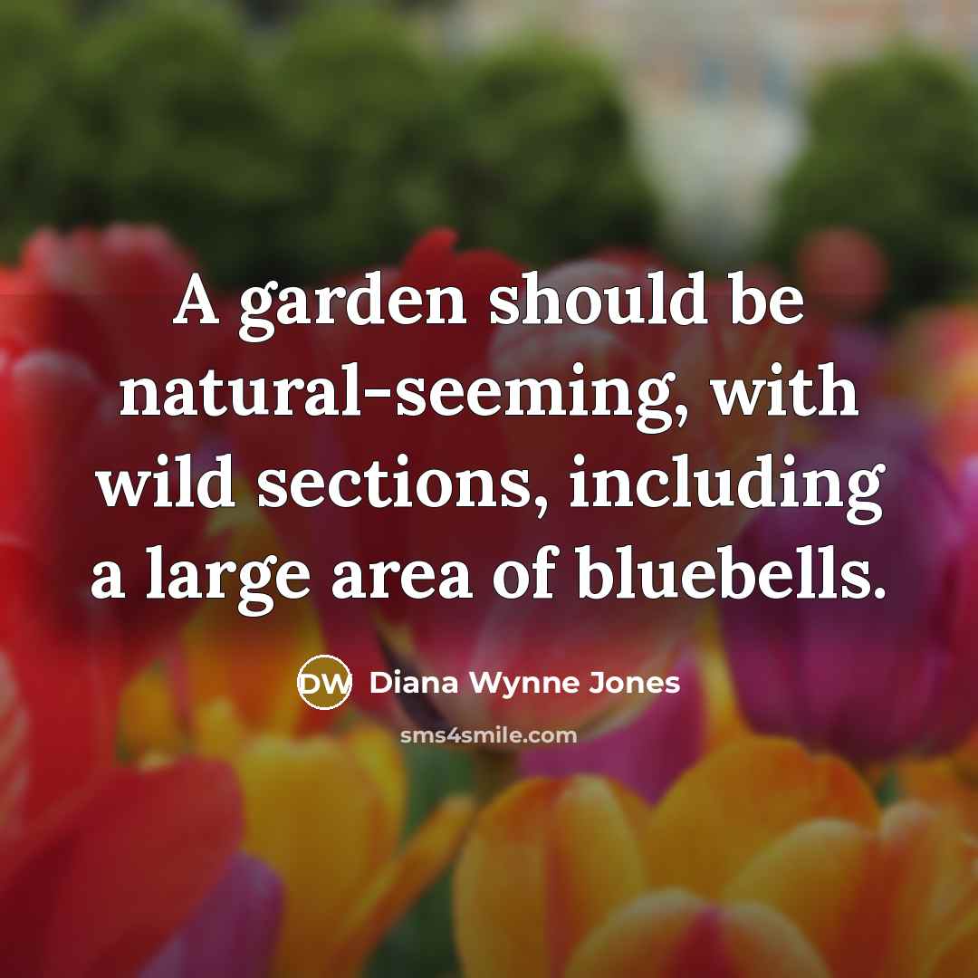 “A garden should be natural-seeming, with wild sections, including a…” quote by Diana Wynne Jones