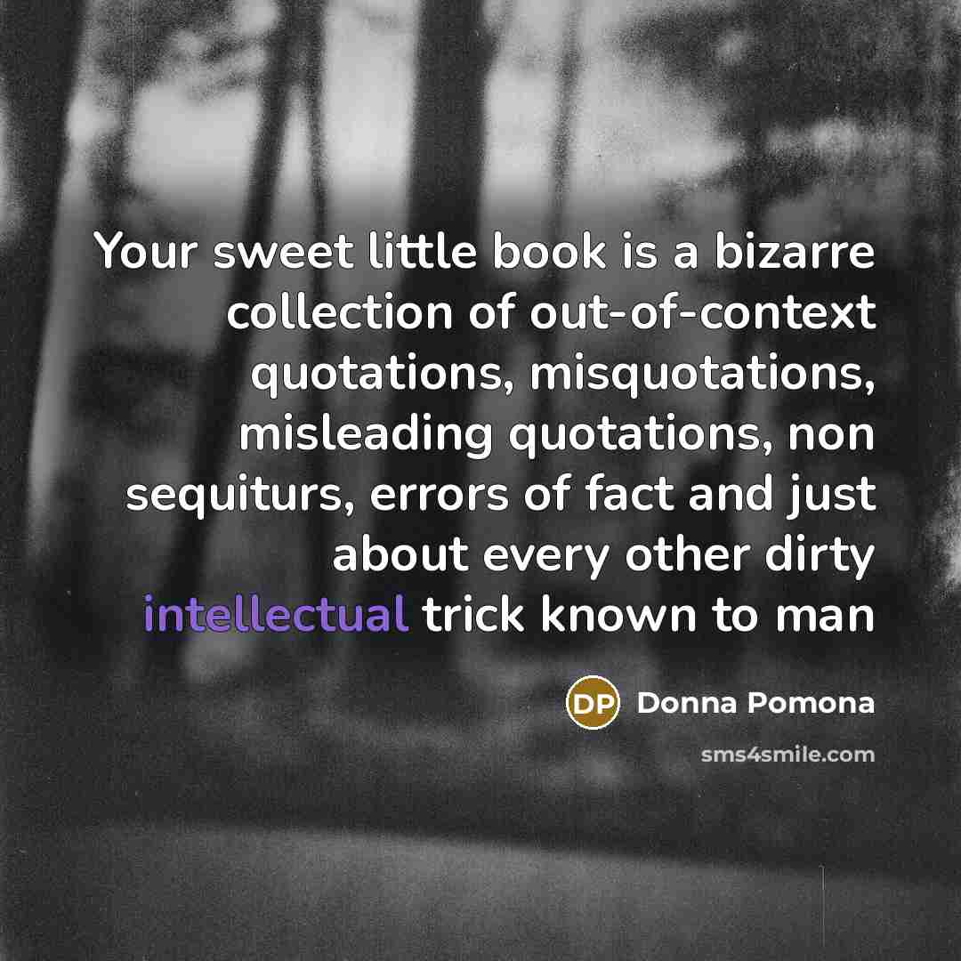 “Your sweet little book is a bizarre collection of out-of-context…” quote by Donna Pomona
