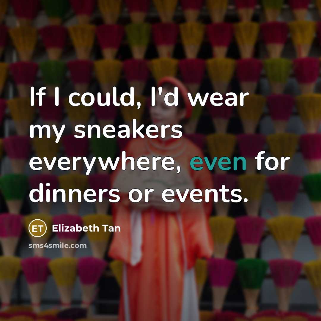 “If I could, I'd wear my sneakers everywhere, even for…” quote by Elizabeth Tan