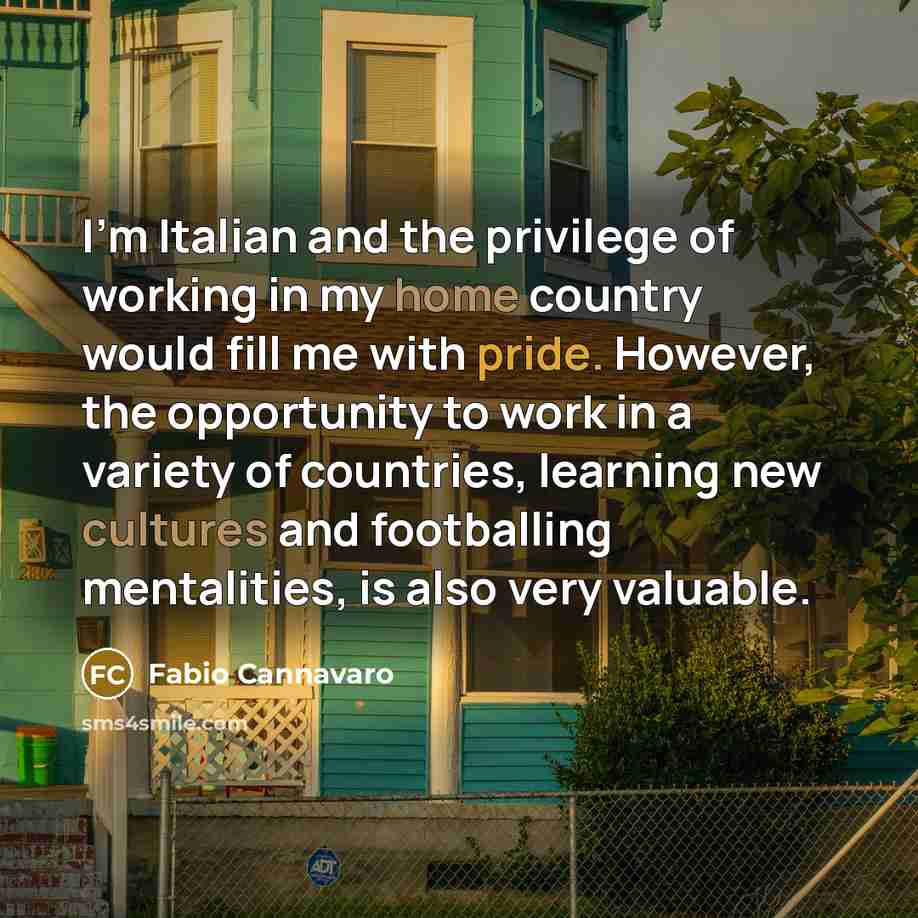 “I'm Italian and the privilege of working in my home…” quote by Fabio Cannavaro