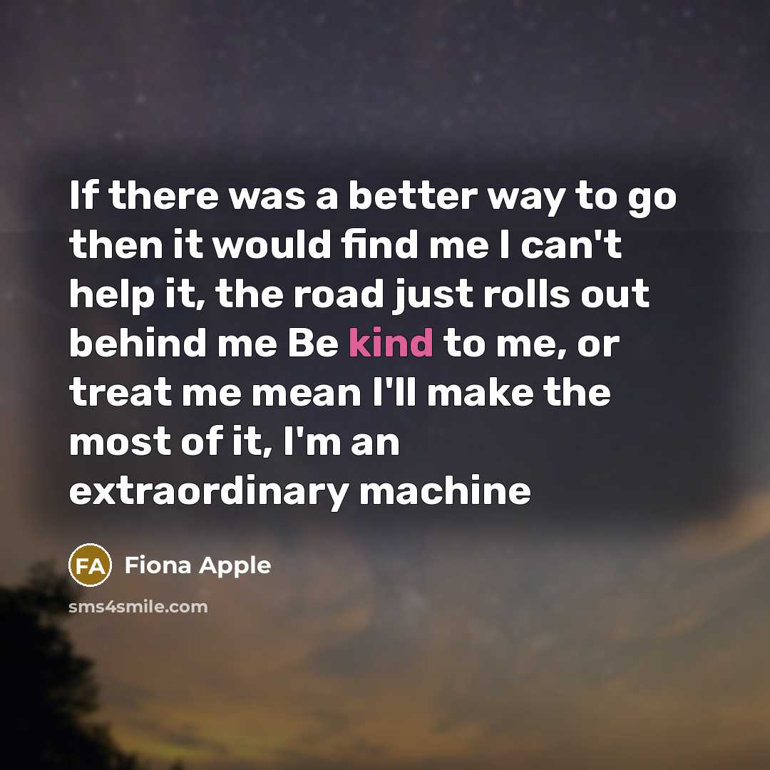 “If there was a better way to go then it…” quote by Fiona Apple