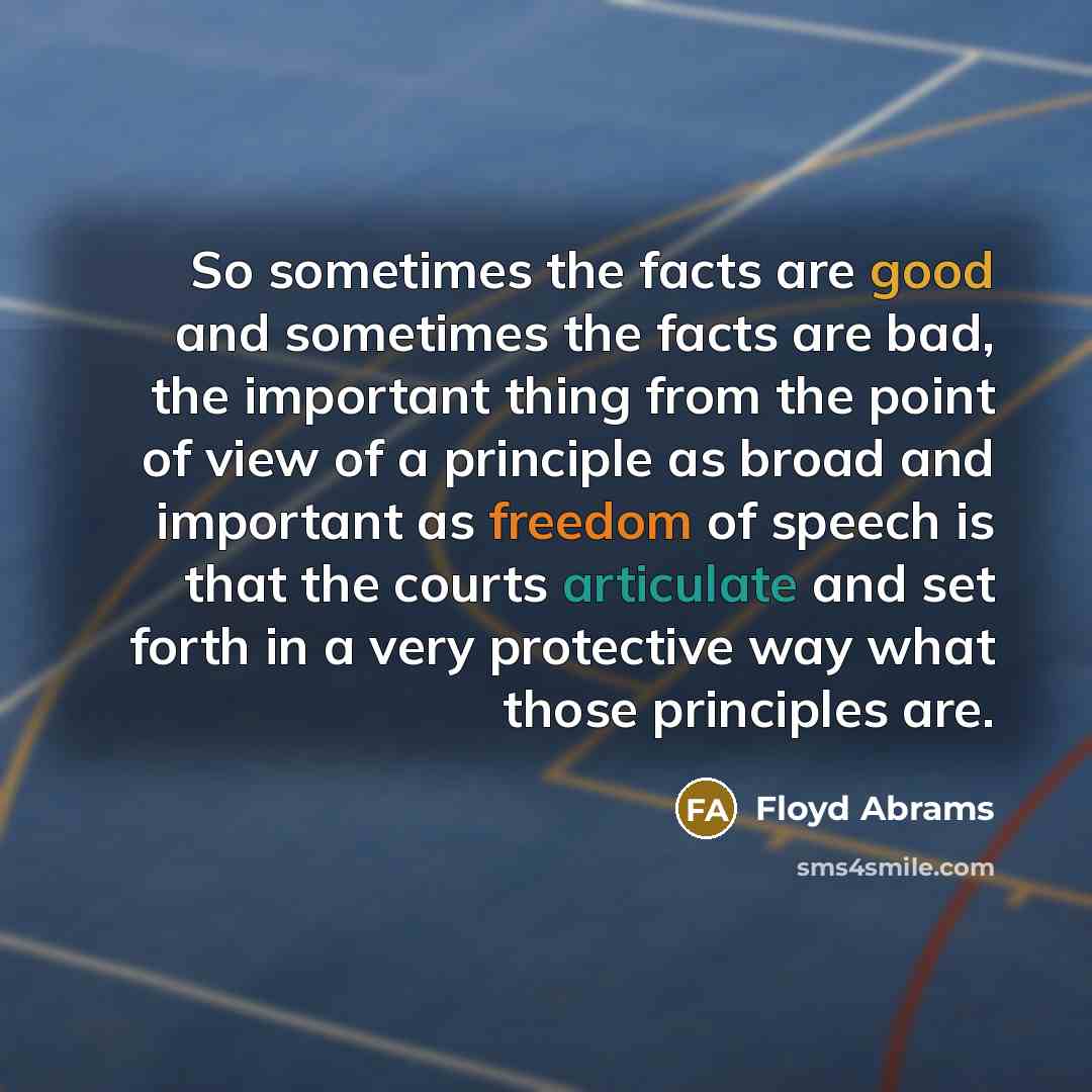 “So sometimes the facts are good and sometimes the facts…” quote by Floyd Abrams